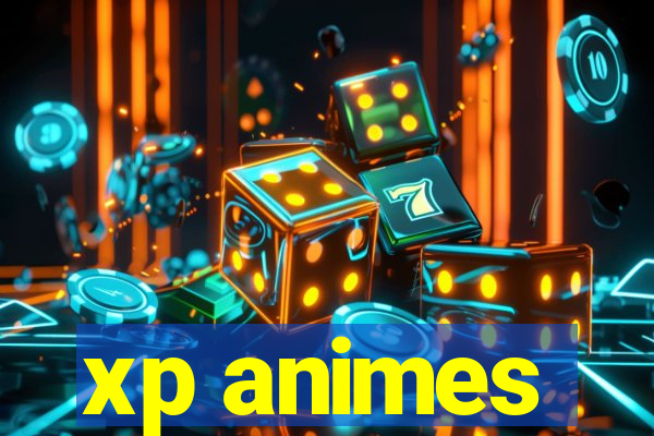 xp animes